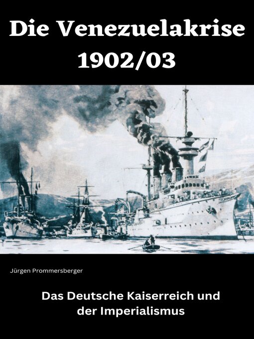 Title details for Die Venezuelakrise 1902 / 03 by Jürgen Prommersberger - Available